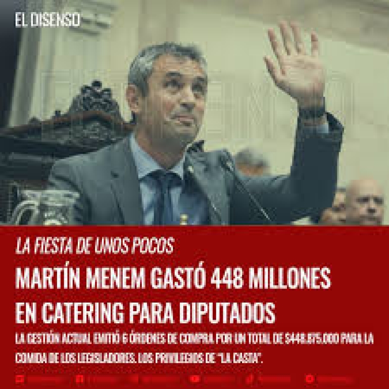 Menem gastó $450 millones en catering exclusivo para que degusten los diputados